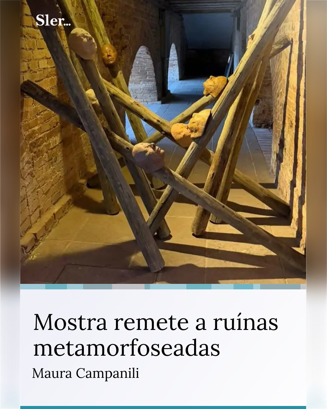 Mostra remete a ruínas metamorfoseadas